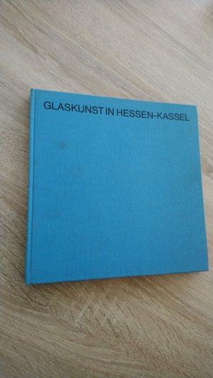 Glaskunst in Hessen-Kassel.