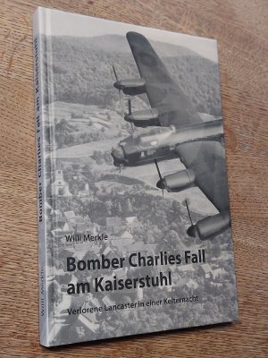 Bomber Charlies Fall am Kaiserstuhl - verlorene Lancaster in einer Kelternacht ; Tatsachenbericht