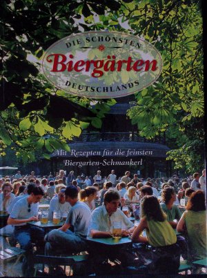 gebrauchtes Buch – Die schönsten Biergärten Deutschlands - Mit Rezepten für die feinsten Biergarten-Schmankerl