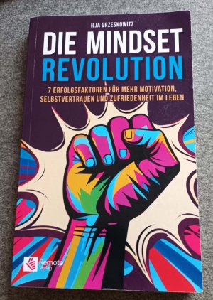 gebrauchtes Buch – Ilja Grzeskowitz – Die Mindset Revolution - 7 Erfolgsfaktoren für mehr Motivation, Selbstvertrauen und Zufriedenheit im Leben