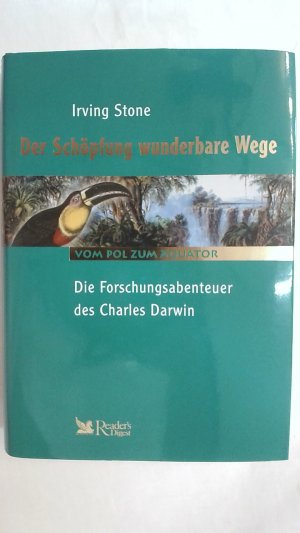 gebrauchtes Buch – Irving Stone – DER SCHÖPFUNG WUNDERBARE WEGE - DIE FORSCHUNGSABENTEUER DES CHARLES DARWIN (VOM POL ZUM ÄQUATOR).