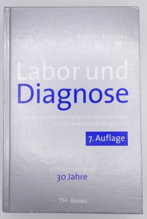 gebrauchtes Buch – Lothar Thomas – Labor und Diagnose - Indikation und Bewertung von Laborbefunden für die medizinische Diagnostik  (7. Auflage 2007)