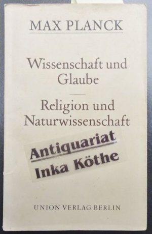 Wissenschaft und Glaube : Religion und Naturwissenschaft - Mit einem Nachwort von Hans-Georg Schöpf -