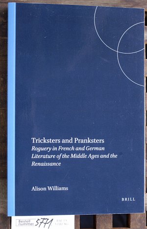 Tricksters and pranksters roguery in French and German literature of the Middle Ages and the Renaissance