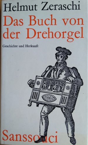 gebrauchtes Buch – Helmut Zeraschi – Das Buch von der Drehorgel. Geschichte und Herkunft