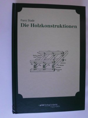 gebrauchtes Buch – Franz Stade – Die Holzkonstruktionen