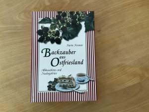 Backzauber aus Ostfriesland - Altbewährtes und Neubegehrtes