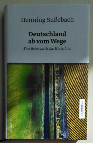 gebrauchtes Buch – Henning Sußebach – Deutschland ab vom Wege - Eine Reise durch das Hinterland