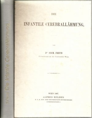 Die infantile Cerebrallähmung aus: Specielle Pathologie und Therapie, hsg. von Hermann Nothnagel, IX. Band, III. Theil