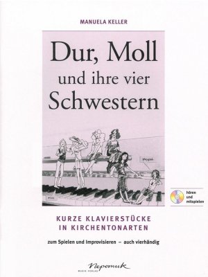 Dur, Moll und ihre vier Schwestern - kurze Klavierstücke in Kirchentonarten ; zum Spielen und Improvisieren - auch vierhändig ; hören und mitspielen