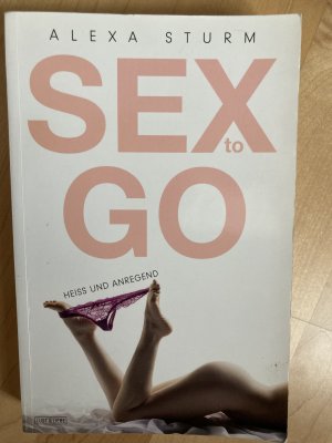 gebrauchtes Buch – Alexa Sturm – Sex to go - Heiß und anregend