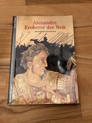 Alexander, Eroberer der Welt