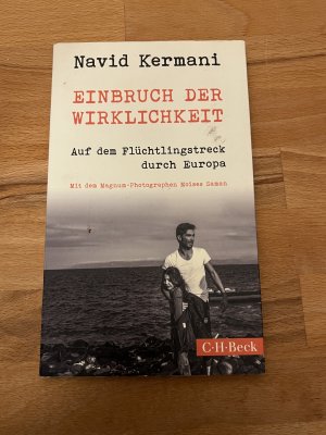 gebrauchtes Buch – Navid Kermani – Einbruch der Wirklichkeit - Auf dem Flüchtlingstreck durch Europa