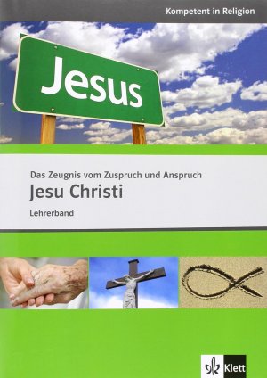 Das Zeugnis vom Zuspruch und Anspruch Jesu Christi Lehrerband (Kompetent in Religion)