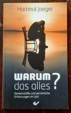 gebrauchtes Buch – Hartmut Jaeger – Warum das alles? - Persönliche Erfahrungen und Denkanstöße im Leid