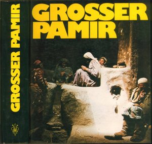 Grosser Pamir : österr. Forschungsunternehmen 1975 in d. Wakhan-Pamir/Afghanistan