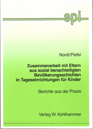 Zusammenarbeit mit Eltern aus sozial benachteiligten Bevölkerungsschichten in Tageseinrichtungen für Kinder (Berichte aus der Praxis)