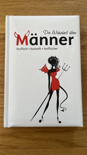 gebrauchtes Buch – Die Wahrheit über Männer - teuflisch, boshaft, treffsicher