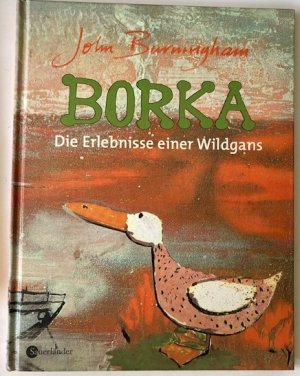 Borka. Die Erlebnisse einer Wildgans