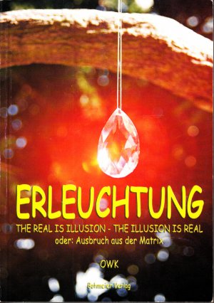 gebrauchtes Buch – OWK – Erleuchtung - the real is illusion - the illusion is real oder Ausbruch aus der Matrix