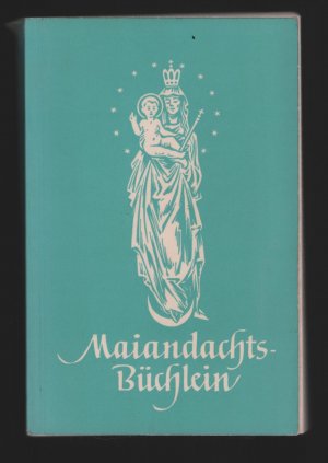 antiquarisches Buch – Thill, Ernst /Edmund Mertens – Maiandachts-Büchlein/Einunddreißig Gemeinschaftsandachten für den Maimonat mit Liedanhang