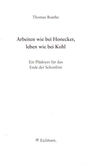 gebrauchtes Buch – Thomas Roethe – Arbeiten wie bei Honecker, leben wie bei Kohl