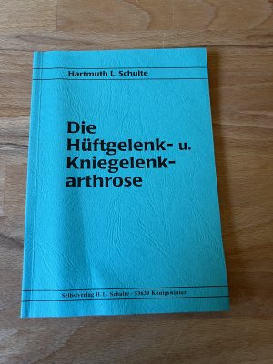 gebrauchtes Buch – Schulte, Hartmuth L – Die Hüftgelenk- und Kniegelenkarthrose