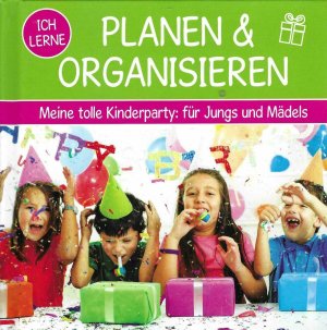 gebrauchtes Buch – Unbekannt – Ich Lerne - Planen & Organisieren - Meine tolle Kinderparty: für Jungs und Mädels