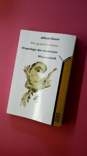 gebrauchtes Buch – Alfred Gierer – DIE GEDACHTE NATUR. Ursprünge der modernen Wissenschaft