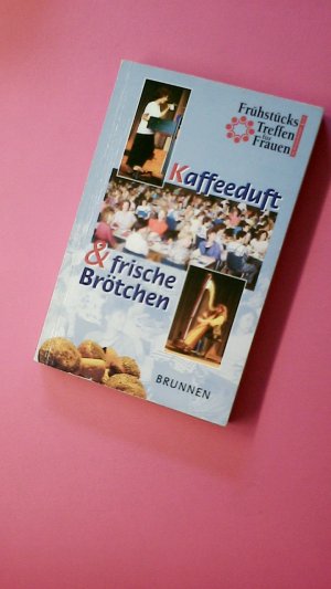 gebrauchtes Buch – Margarete Behrens – KAFFEEDUFT UND FRISCHE BRÖTCHEN.