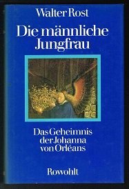 Die männliche Jungfrau - d. Geheimnis d. Johanna von Orléans