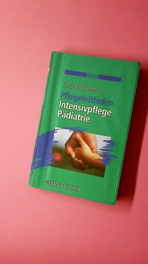 gebrauchtes Buch – Schäper, Annemarie; Gehrer, Barbara; – PFLEGELEITFADEN INTENSIVPFLEGE PÄDIATRIE.