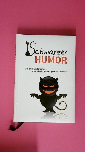 gebrauchtes Buch – Hrsg.]: Ehrlich, Andreas – SCHWARZER HUMOR. der große Zitatenschatz - scharfzüngig, boshaft, politisch unkorrekt