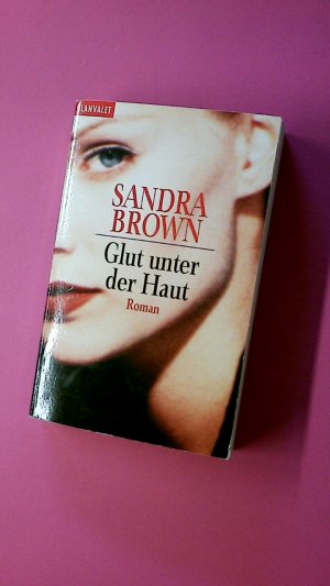 gebrauchtes Buch – Sandra Brown – GLUT UNTER DER HAUT. Roman