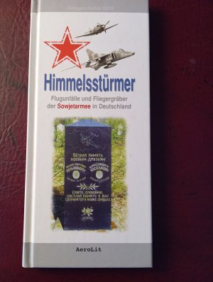 Himmelsstürmer - Flugunfälle und Fliegergräber der Sowjetarmee in Deutschland