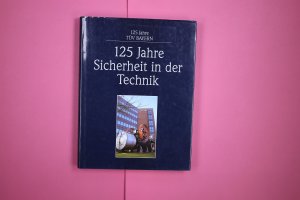 125 JAHRE SICHERHEIT IN DER TECHNIK. 125 Jahre TÜV Bayern