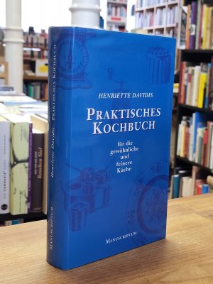 gebrauchtes Buch – Henriette Davidis – Praktisches Kochbuch für die gewöhnliche und feinere Küche,, nach der Originalausgabe bearbeitet und herausgegeben von Kurt Hensch