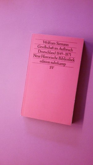 gebrauchtes Buch – Wolfram Siemann – GESELLSCHAFT IM AUFBRUCH. Deutschland 1849 - 1871