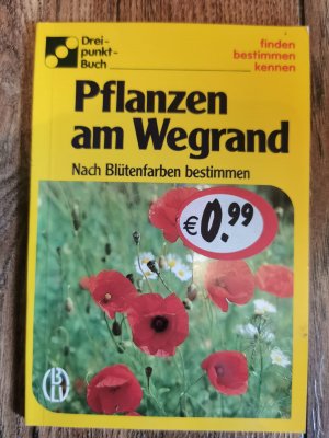 gebrauchtes Buch – Alfred Handel – Pflanzen am Wegrand - Nach Blütenfarben bestimmen