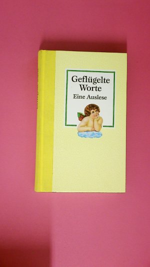 gebrauchtes Buch – GEFLÜGELTE WORTE. eine Auslese