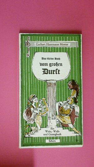 DAS KLEINE BUCH VOM GROSSEN DURST. Ein Wein-, Weib- u. Gesangbuch. Weltgeschehn durchs Glas gesehn 2