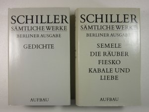 Schiller - Samtliche Werke - Berliner Ausgabe: Gedichte (Band 1) / Semele; Die Räuber; Fiesko; Kabale und Liebe (Band 2)