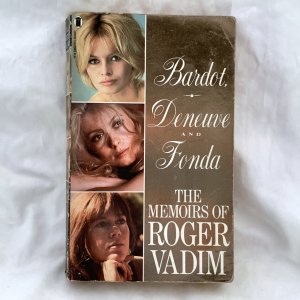 Bardot, Deneuve, Fonda. The Memories of Roger Vadim