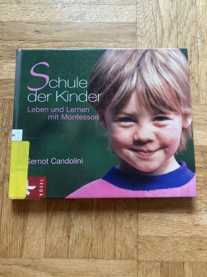 gebrauchtes Buch – Gernot Candolini – Schule der Kinder - Leben und Lernen mit Montessori