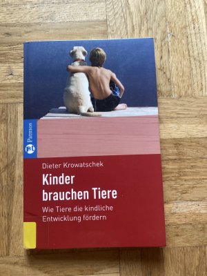 gebrauchtes Buch – Dieter Krowatschek – Kinder brauchen Tiere - wie Tiere die kindliche Entwicklung fördern