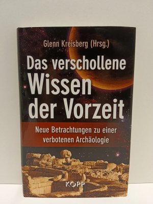 Das verschollene Wissen der Vorzeit - Neue Betrachtungen zu einer verbotenen Archäologie