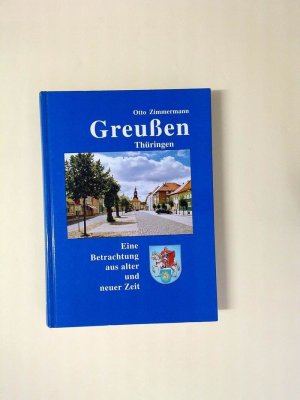 Greußen / Thüringen. Eine Betrachtung aus alter und neuer Zeit