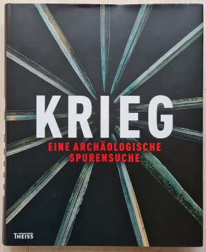 Krieg - Eine archäologische Spurensuche