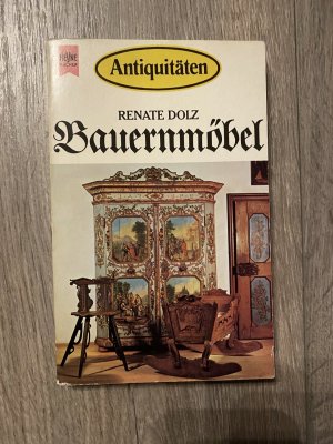 Bauernmöbel - d. bäuerl. Mobiliar und Gebrauchsgut Mitteleuropas ; Formen, Malerei, Schnitzwerk, Schulen