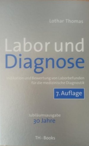 gebrauchtes Buch – Lothar Thomas – Labor und Diagnose - Indikation und Bewertung von Laborbefunden für die medizinische Diagnostik